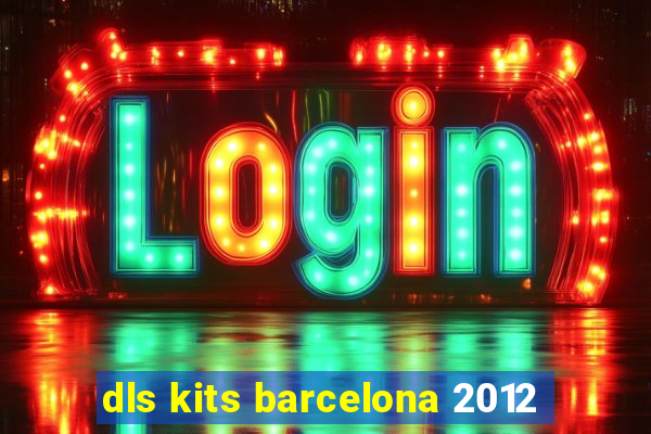 dls kits barcelona 2012